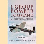 1 Group Bomber Command: An Operational Record door Chris Ward