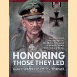 Honoring Those They Led: Decorated Field Commanders of the Third Reich: Command Authorities, Award Parameters, and Ranks door Mark C. Yerger e.a.