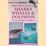 Sharks, Whales & Dolphins of Southern Africa: A First Field Guide door Sean Fraser