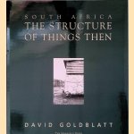 South Africa: The Structure of Things Then door David Goldblatt