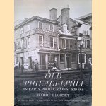 Old Philadelphia in Early Photographs 1839-1914: 215 prints from the collection of The Free Library of Philadelphia door Robert F. Looney