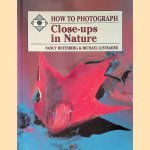 How to Photograph Close-ups in Nature door Nancy Rotenberg e.a.