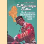 De Koninklijke Stallen: het Koninklijk Staldepartement in woord en beeld door J.C.A. Bartels