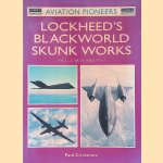 Lockheed's Blackworld Skunk Works: U2, SR-71 and F-117 A Unique Pictorial Record door Paul Crickmore