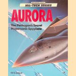 Aurora: The Pentagon's Secret Hypersonic Spyplane door Bill Sweetman