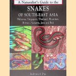 A Naturalist's Guide to the Snakes of Southeast Asia door Indraneil Das