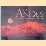 The Andes: As the Condor Flies door Tui De Roy