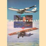 Blauw in de lucht: Koninklijke Luchtvaart Maatschappij 1919-1999 door Dr. Marc L.J. Dierikx
