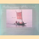 Sailing Against the Wind: Boats and Boatmen of Bangladesh door Eirik G. Jansen