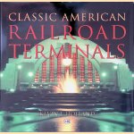 Classic American Railroad Terminals door Kevin J. Holland