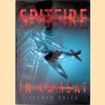 Spitfire in Combat door Alfred Price