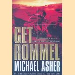 Get Rommel: The Secret British Mission To Kill Hitler'S Greatest General door Michael Asher
