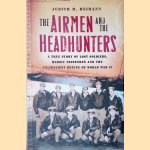 The Airmen and the Headhunters: A True Story of Lost Soldiers, Heroic Tribesmen and the Unlikeliest Rescue of World War II
Judith M. Heimann
€ 10,00 The Airmen and the Headhunters: A True Story of Lost Soldiers, Heroic Tribesmen and the Unlikeliest Rescue of World War II
Judith M. Heimann
€ 10,00