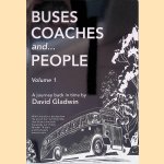 Buses, Coaches and People. Volume 1: A Journey Back in Time door David Gladwin