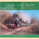 Over the Alps: The Mid-Hants Railway in Colour door Michael S. Welch