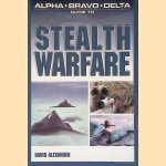 Alpha Bravo Delta Guide to Stealth Warfare door David Alexander