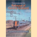 Transforming the Railways of Central Scotland. From the pioneering intercity route to EGIP door Ann Glen