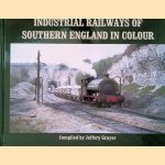 Industrial Railways of Southern England in Colour door Jeffery Grayer
