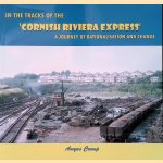 In the Tracks of the 'Cornish Riviera Express': A Journey of Rationalisation and Change door Amyas Crump