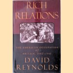 Rich Relations: The American Occupation of Britain, 1942-1945 door David Reynolds