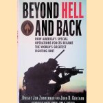 Beyond Hell and Back: How America's Special Operations Forces Became the World's Greatest Fighting Unit door Dwight Jon Zimmerman e.a.