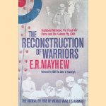 The Reconstruction of Warriors: Archibald McIndoe,the Royal Air Force and the Guinea Pig Club: The Ordeal by Fire of World War II's Airmen door E R Mayhew e.a.
