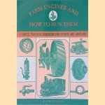 Farm Engines and How to Run Them: A Simple, Practical Handbook for Experts and Amateurs door James H. Stephenson