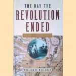 The Day the Revolution Ended: 19 October 1781 door William H. Hallahan