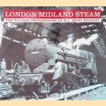 London Midland Steam: The Railway Photographs of R.J. (Ron) Buckley door Brian J. Dickson