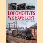 Locomotives We Have Lost
Will Adams
€ 20,00 Locomotives We Have Lost
Will Adams
€ 20,00