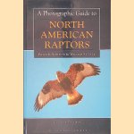 A Photographic Guide to North American Raptors door Brian K. Wheeler e.a.