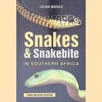 Snakes & Snakebite in Southern Africa - 3rd edition door Johan Marais