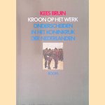 Kroon op het werk: Onderscheiden in het Koninkrijk der Nederlanden door Kees Bruin