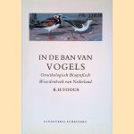 In de ban van vogels: Geschiedenis van de beoefening van de ornithologie in Nederland in de twintigste eeuw: tevens ornithologisch biografisch woordenboek
Karel H. Voous
€ 10,00 In de ban van vogels: Geschiedenis van de beoefening van de ornithologie in Nederland in de twintigste eeuw: tevens ornithologisch biografisch woordenboek
Karel H. Voous
€ 10,00