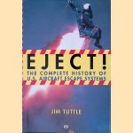 Eject! The Complete History of U.S. Aircraft Escape Systems door Jim Tuttle