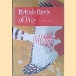 British Birds of Prey: A Study of Britain's 24 Diurnal Raptors door Leslie Brown