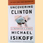 Uncovering Clinton: A Reporter's Story
Michael Isikoff
€ 9,00 Uncovering Clinton: A Reporter's Story
Michael Isikoff
€ 9,00