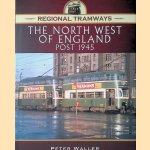 Regional Tramways: The North West of England, Post 1945 door Peter Waller