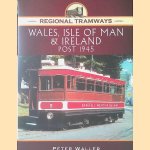 Regional Tramways: Wales, Isle of Man and Ireland, Post 1945 door Peter Waller