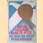 Met "De Adelaar" naar de Pool: uitgegeven naar aanleiding van Andrée's pooltocht in het jaar 1897, naar aanteekeningen, gevonden op het Witte Eiland, in den zomer van 1930
S.A. Andrée e.a.
€ 30,00 Met "De Adelaar" naar de Pool: uitgegeven naar aanleiding van Andrée's pooltocht in het jaar 1897, naar aanteekeningen, gevonden op het Witte Eiland, in den zomer van 1930
S.A. Andrée e.a.
€ 30,00