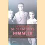 De gebroeders Himmler: Een Duitse familiegeschiedenis door Katrin Himmler