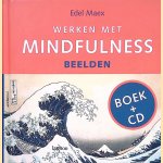 Werken Met Mindfulness: Beelden + CD door Edel Maex