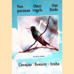 Nos paranam = Onze vogels = Our birds: Curaçao; Bonaire; Aruba
Bart A. de Boer
€ 15,00 Nos paranam = Onze vogels = Our birds: Curaçao; Bonaire; Aruba
Bart A. de Boer
€ 15,00