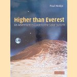Higher Than Everest: An Adventurer's Guide to the Solar System door Paul Hodge