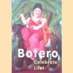 Botero: Celebrate Life! door Emily Ansenk e.a.