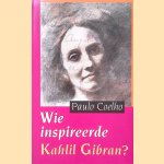 Wie inspireerde Kahlil Gibran? door Paulo Coelho