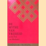De mythe van vrijheid en het pad van meditatie door Chögyam Trungpa