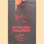 De vliegende Hollander door A.H.G Fokker e.a.