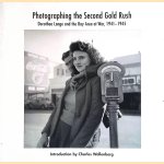Photographing the Second Gold Rush: Dorothea Lange and the East Bay at War, 1941-1945 door Dorothea Lange