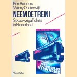 Neem de trein! Spoorwegaffiches in Nederland door Pim Reinders